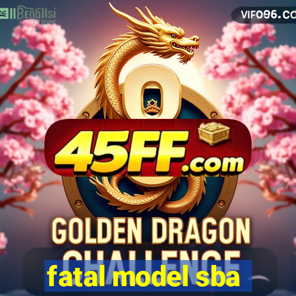 fatal model sba